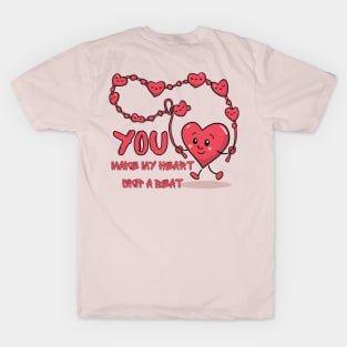 You make my heart skip a beat girls love T-Shirt